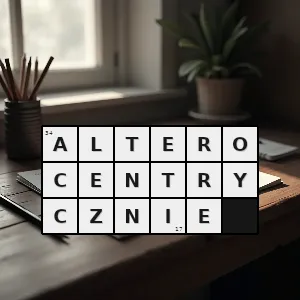 Hasło krzyżówkowe bezinteresownie - alterocentrycznie – rozwiązanie, synonimy, podpowiedzi i definicje krzyżówkowe