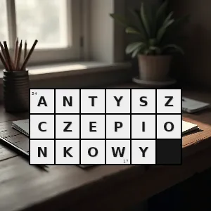 Hasło krzyżówkowe taki który sprzeciwia się stosowaniu szczepionek w szczególności powszechnemu obowiązkowi szczepień - antyszczepionkowy – rozwiązanie, synonimy, podpowiedzi i definicje krzyżówkowe