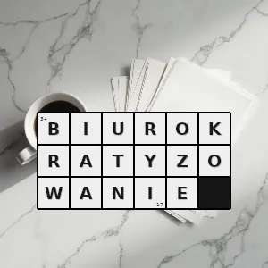 Hasło krzyżówkowe wprowadzanie w życie bezdusznych przepisów prawnych - biurokratyzowanie – rozwiązanie, synonimy, podpowiedzi i definicje krzyżówkowe