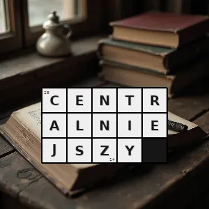 Hasło krzyżówkowe ogromniejszy - centralniejszy – rozwiązanie, synonimy, podpowiedzi i definicje krzyżówkowe