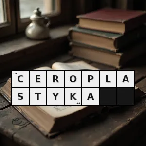 Hasło krzyżówkowe rzeźby wykonywane w wosku - ceroplastyka – rozwiązanie, synonimy, podpowiedzi i definicje krzyżówkowe