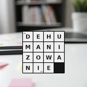 Hasło krzyżówkowe odczłowieczanie - dehumanizowanie – rozwiązanie, synonimy, podpowiedzi i definicje krzyżówkowe