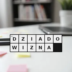 Hasło krzyżówkowe grunt odziedziczony po dziadku - dziadowizna – rozwiązanie, synonimy, podpowiedzi i definicje krzyżówkowe