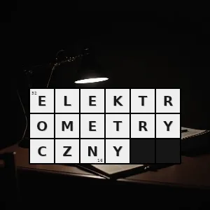 Hasło krzyżówkowe elektrometria - elektrometryczny – rozwiązanie, synonimy, podpowiedzi i definicje krzyżówkowe