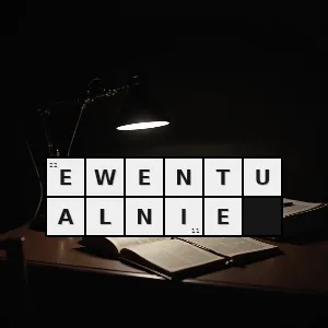 Hasło krzyżówkowe lub albo bądź czy też - ewentualnie – rozwiązanie, synonimy, podpowiedzi i definicje krzyżówkowe
