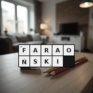 Hasło krzyżówkowe faraoński - faraoński – rozwiązanie, synonimy, podpowiedzi i definicje krzyżówkowe