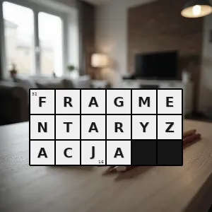 Hasło krzyżówkowe podział czegoś przedmiotu lub zjawiska na mniejsze fragmenty - fragmentaryzacja – rozwiązanie, synonimy, podpowiedzi i definicje krzyżówkowe