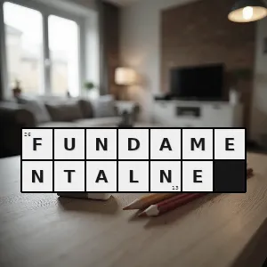 Hasło krzyżówkowe najważniejszy podstawowy - fundamentalne – rozwiązanie, synonimy, podpowiedzi i definicje krzyżówkowe