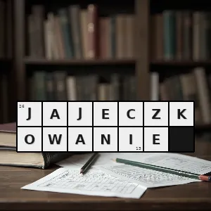 Hasło krzyżówkowe owulacja - jajeczkowanie – rozwiązanie, synonimy, podpowiedzi i definicje krzyżówkowe