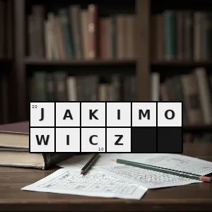 Hasło krzyżówkowe jarosław aktor młode wilki klan - jakimowicz – rozwiązanie, synonimy, podpowiedzi i definicje krzyżówkowe