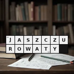 Hasło krzyżówkowe podobny do jaszczurów - jaszczurowaty – rozwiązanie, synonimy, podpowiedzi i definicje krzyżówkowe