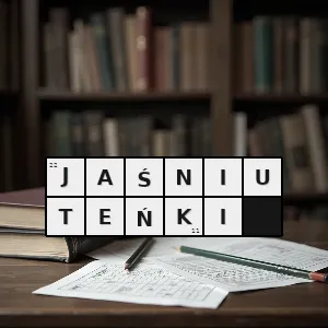 Hasło krzyżówkowe o umyśle i jego aktywnościach niezmącony przytomny bystry - jaśniuteńki – rozwiązanie, synonimy, podpowiedzi i definicje krzyżówkowe