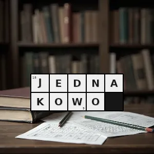 Hasło krzyżówkowe jednostajnie - jednakowo – rozwiązanie, synonimy, podpowiedzi i definicje krzyżówkowe