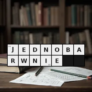 Hasło krzyżówkowe jednokolorowo - jednobarwnie – rozwiązanie, synonimy, podpowiedzi i definicje krzyżówkowe