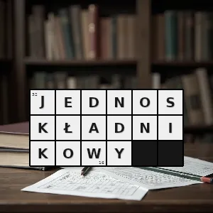 Hasło krzyżówkowe taki który ma tylko jeden składnik zawiera jeden składnik - jednoskładnikowy – rozwiązanie, synonimy, podpowiedzi i definicje krzyżówkowe