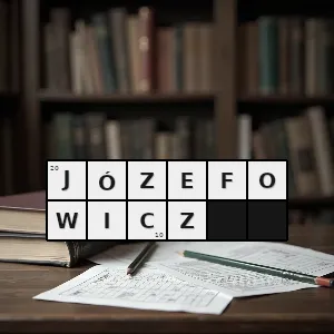 Hasło krzyżówkowe janusz aktor - józefowicz – rozwiązanie, synonimy, podpowiedzi i definicje krzyżówkowe