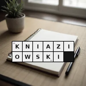 Hasło krzyżówkowe związany z kniaziem szlachcicem - kniaziowski – rozwiązanie, synonimy, podpowiedzi i definicje krzyżówkowe
