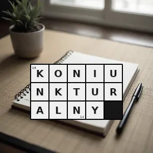 Hasło krzyżówkowe spowodowany koniunkturą - koniunkturalny – rozwiązanie, synonimy, podpowiedzi i definicje krzyżówkowe