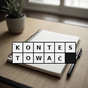 Hasło krzyżówkowe przeciwstawiać się - kontestować – rozwiązanie, synonimy, podpowiedzi i definicje krzyżówkowe