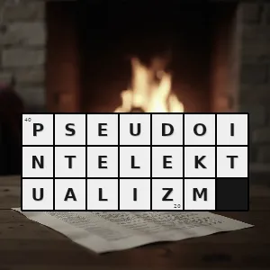 Rozwiązanie krzyżówki: stwarzanie pozorów intelektualizmu - pseudointelektualizm | hasła, synonimy i podpowiedzi Hasło krzyżówkowe stwarzanie pozorów intelektualizmu - pseudointelektualizm – rozwiązanie, synonimy, podpowiedzi i definicje krzyżówkowe