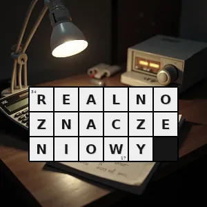 Hasło krzyżówkowe związany z realnym znaczeniem wyrazu np w odróżnieniu od znaczenia słowotwórczego - realnoznaczeniowy – rozwiązanie, synonimy, podpowiedzi i definicje krzyżówkowe