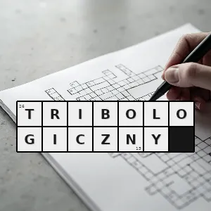 Hasło krzyżówkowe tribologia - tribologiczny – rozwiązanie, synonimy, podpowiedzi i definicje krzyżówkowe