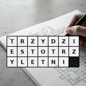 Hasło krzyżówkowe taki który ma trzydzieści trzy lata - trzydziestotrzyletni – rozwiązanie, synonimy, podpowiedzi i definicje krzyżówkowe