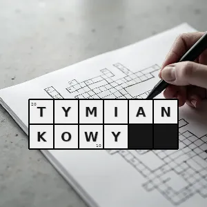 Hasło krzyżówkowe zrobiony z tymianku przyprawy - tymiankowy – rozwiązanie, synonimy, podpowiedzi i definicje krzyżówkowe