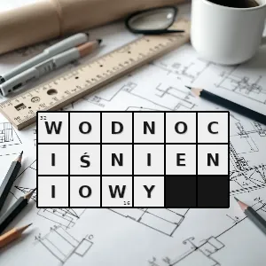 Hasło krzyżówkowe taki w którego działaniu istotną rolę odgrywa ciśnienie wody - wodnociśnieniowy – rozwiązanie, synonimy, podpowiedzi i definicje krzyżówkowe