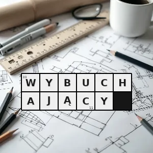 Hasło krzyżówkowe wylatujący w powietrze np granat - wybuchający – rozwiązanie, synonimy, podpowiedzi i definicje krzyżówkowe