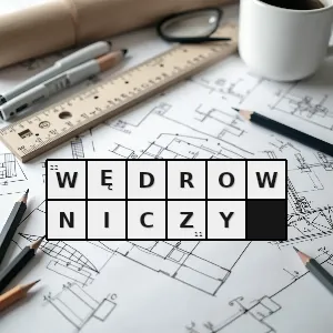 Hasło krzyżówkowe związany z harcerzem wędrownikiem - wędrowniczy – rozwiązanie, synonimy, podpowiedzi i definicje krzyżówkowe