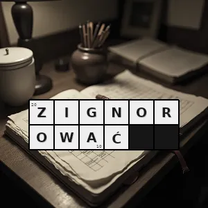 Hasło krzyżówkowe zlekceważyć zagrożenie - zignorować – rozwiązanie, synonimy, podpowiedzi i definicje krzyżówkowe