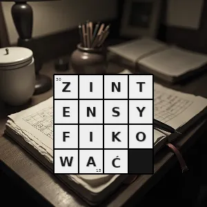 Hasło krzyżówkowe zaostrzyć - zintensyfikować – rozwiązanie, synonimy, podpowiedzi i definicje krzyżówkowe